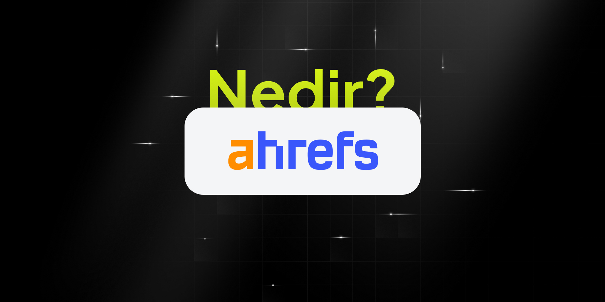Ahrefs Nedir? — kapak görseli
